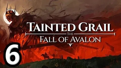 Tainted Grail The Fall of Avalon Let's Play #6