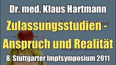 Dr. med. Klaus Hartmann: Zulassungsstudien - Anspruch und Realität (Vortrag I 2011)