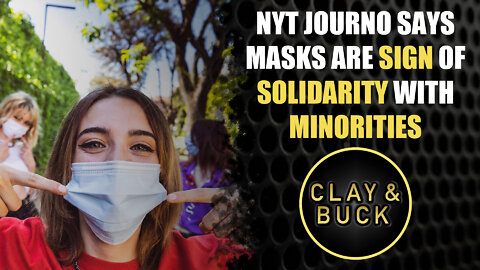 NYT Journo Says Masks Are Sign of Solidarity with Minorities [Audio Only]