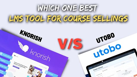 Knorish vs Utobo | Which one is the Best LMS Tool for Online Courses?