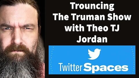 Trouncing The Truman Show with Theo TJ Jordan