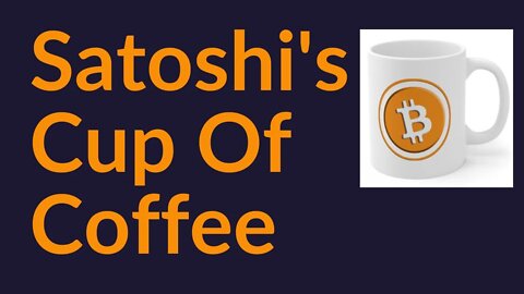 Satoshi's Cup of Coffee