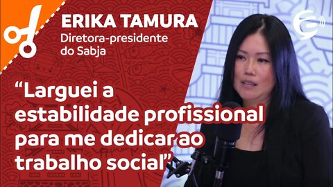 Erika Tamura: Larguei a estabilidade profissional para me dedicar ao trabalho social