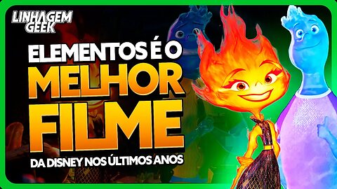 FLOPOU! MAS ELEMENTOS É O MELHOR FILME DA DISNEY ULTIMAMENTE [CRÍTICA]