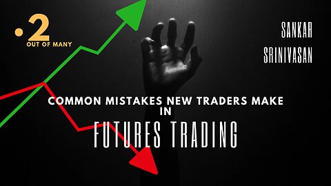 Common Mistakes New Traders Make in Futures Trading!