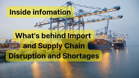 INSIDE INFO: What's behind the Supply Chain Breakdown?? WHY it's happening...