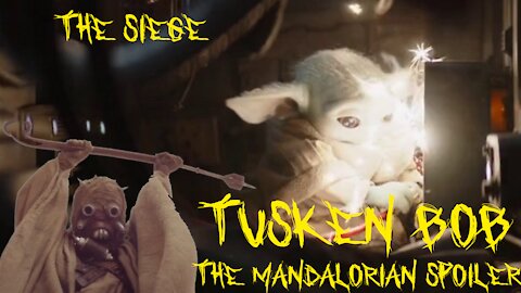 Tusken Bob Spoils The Mandalorian: The Siege