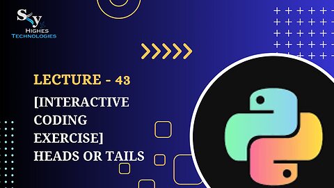 43. [Interactive Coding Exercise] Heads or Tails | Skyhighes | Python