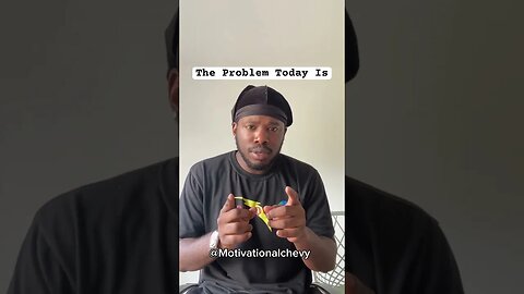 The PROBLEM Today Is…