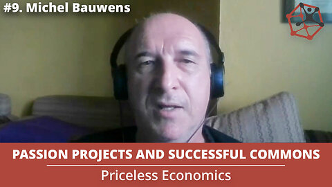 Passion Projects and Successful Commons | Priceless Economics #9 W/ Michel Bauwens
