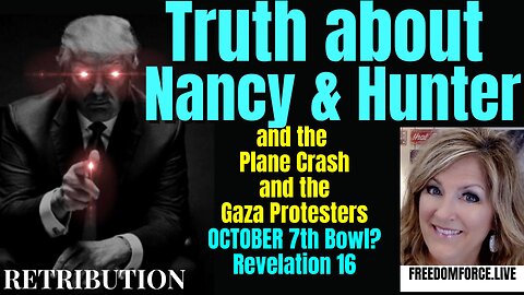 06-11-24   Truth about Nancy & Hunter- Plane Crash & Gaza Protesters - 7th Bowl