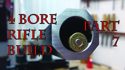 4 Bore Rifle Build - Part 7