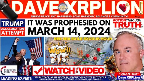 Dave XRPLion 14 MARCH 2024- TRUMP ASSASSINATION PROPHESIED & MORE MUST WATCH TRUMP NEWS