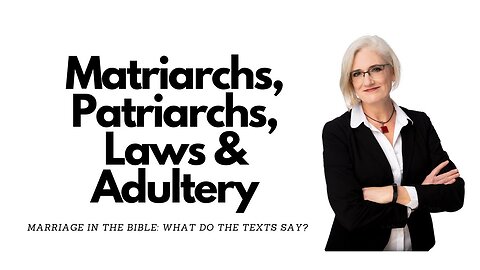 Jennifer Bird, PhD: Matriarchs, Patriarchs, Laws & Adultery