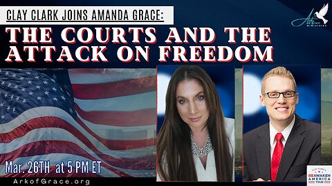 Clay Clark Joins Amanda Grace: The Courts and the Attack on Freedom