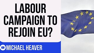 Labour Campaign To REJOIN EU?