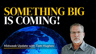 Something BIG Is Coming! | Midweek Update with Tom Hughes