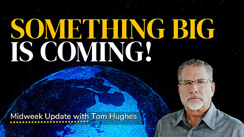 Something BIG Is Coming! | Midweek Update with Tom Hughes