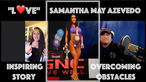 "L❤️VE" pt.2 Samantha May Azevedo Inspiring Story of Overcoming Obstacles of Her Past 🎧 L.A PodCast🎙