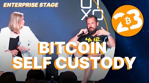 Bitcoin Self Custody - Enterprise Stage - Bitcoin 2023