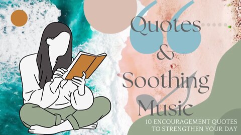 10 Encouragement Quotes to Strengthen your Day - Soothing Music & Relaxing Scenery