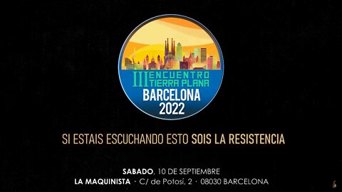 03sep2022 Evento para TODOS LOS PUBLICOS 10 SEP 2022 en Barcelona, España · III Encuentro Tierra Plana · Exponiendo la Verdad || RESISTANCE ...-