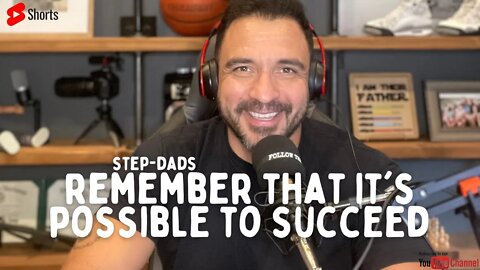 Step-Dad's 👉 IT'S POSSIBLE to succeed 👈