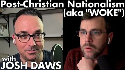 Wokeness: America's Post-Christian Nationalism? | with Josh Daws