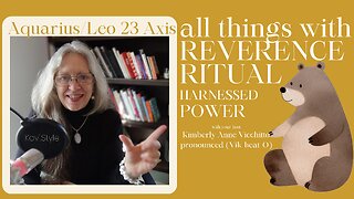 Aquarius 23. Leo 23. Harnessed Power. Ritual. Reverence. Astrology. Symbol. Podcast. Sabian Degree