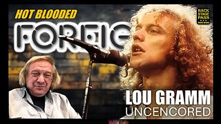 🔥HOT BLOODED: LOU GRAMM Uncensored from Black Sheep, Touring with KISS to Mick Jones & FOREIGNER 🎤