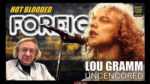 🔥HOT BLOODED: LOU GRAMM Uncensored from Black Sheep, Touring with KISS to Mick Jones & FOREIGNER 🎤