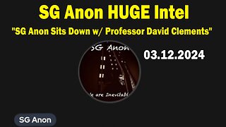 SG Anon HUGE Intel Mar 12: "SG Anon Sits Down w/ Professor David Clements: USA Elections, J6"