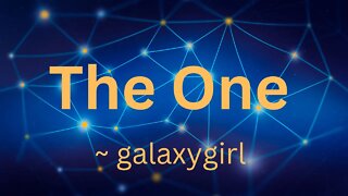 The One ~ galaxygirl 11/5/2022