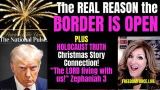 Why the Border is Open, Holocaust Truth, Christmas Connection Zeph 3 12-31-23