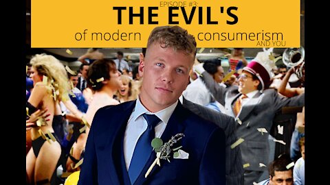 Episode #3: The Evils of Modern Consumerism & You