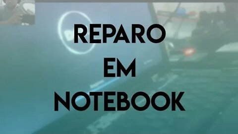 Notebook reparo parte 1