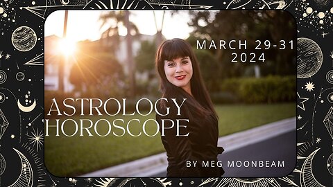 Daily Astrology Horoscope March 29-31 2024 | All Signs
