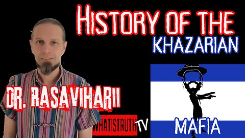 #147 Dr. Rasaviharii | History of The Khazarian Mafia