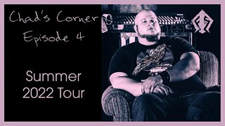 Chad's Corner Episode 4: Summer 2022 Tour Vlog