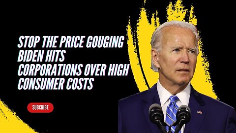 Biden To Corporations: Stop Price Gouging
