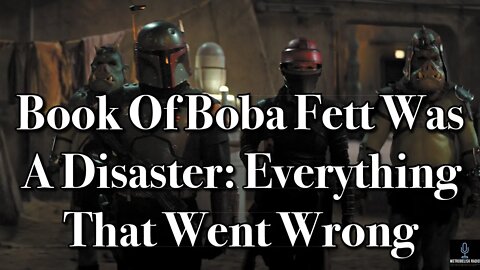 Book Of Boba Fett Was A DISASTER. Everything That Went WRONG