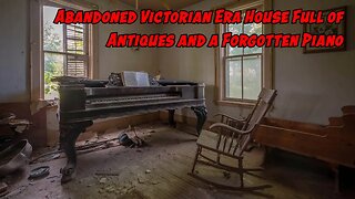 Abandoned Victorian Era House Full of Antiques and a Forgotten Piano