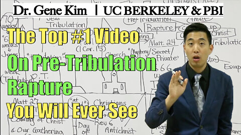 The Top #1 Video On PreTribulation Rapture You Will Ever See | Dr. Gene Kim