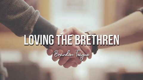 Brandon Teague - Loving The Brethren