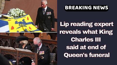 Lip reading expert reveals what King Charles III said at end of Queen's funeral #queenelizabeth