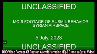 DOD Video Footage Of Russian Aircraft Harrasing MQ-9 Drone In Syria! Vidoe!