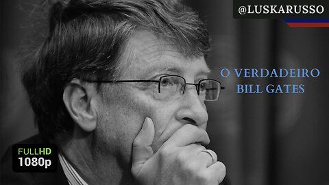 O Verdadeiro Bill Gates e a sua Agenda