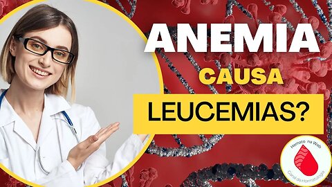 ANEMIA causa LEUCEMIA? | Geydson Cruz; MD,MSc