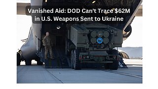 Pentagon's $62M Blunder: Weapons Aid to Ukraine Vanishes!