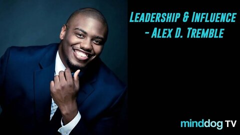 Leadership & Influence - Alex D. Tremble